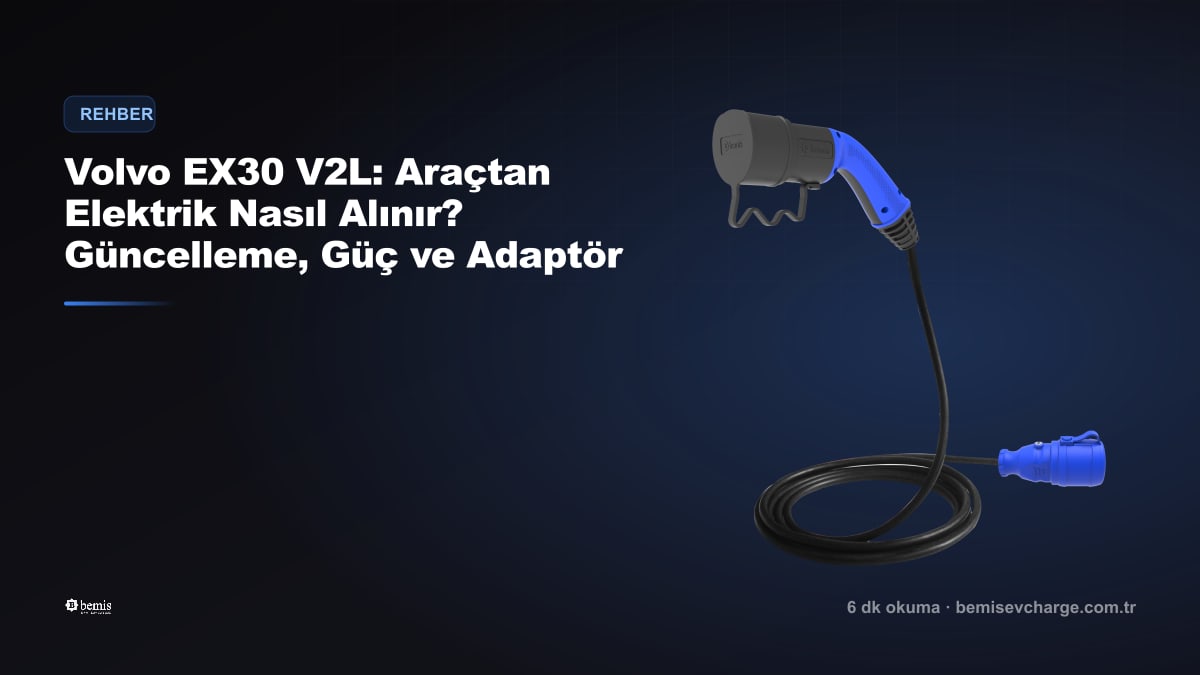 Volvo EX30 V2L: Araçtan Elektrik Nasıl Alınır? Güncelleme, Güç ve Adaptör